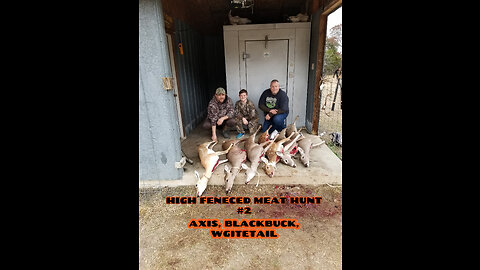 High Fence Meat Hunt #2/Little Mike's First Deer/Blanco Exotics/Axis/Whitetail Down