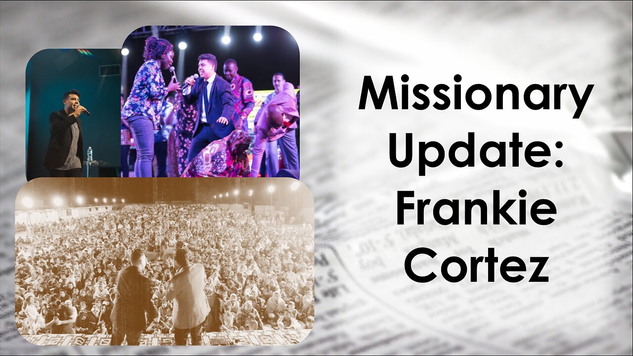 Missionary Update: Frankie Cortez