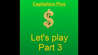 Lets play capitalism plus part 3