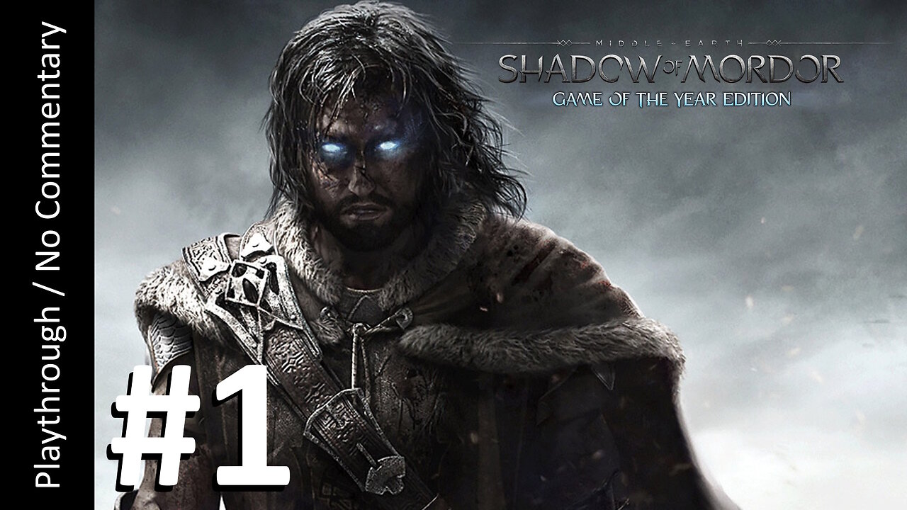 Middle-Earth: Shadow of Mordor GOTY (Part 1) playthrough