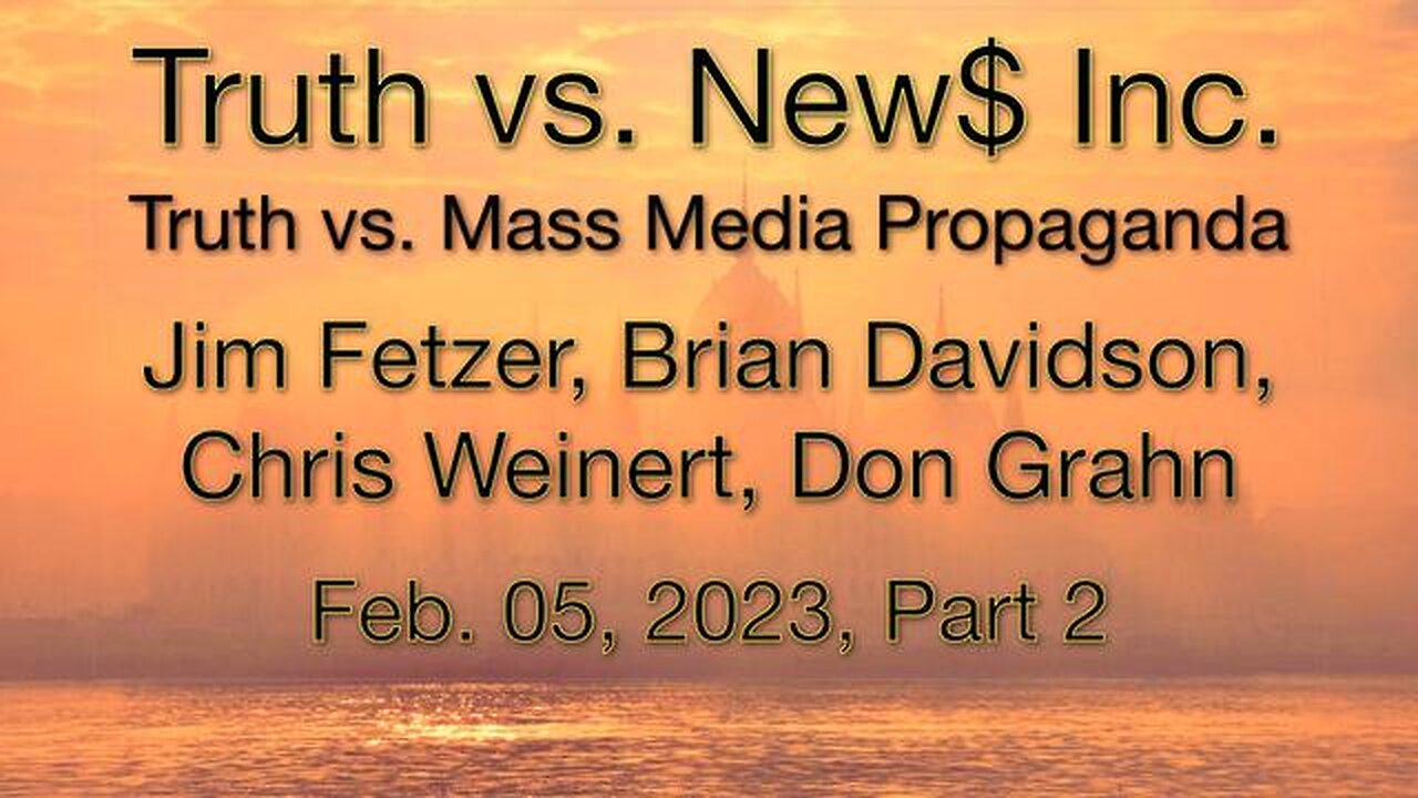 Truth vs. NEWS PART 2 (5 February 2023) with Brian Davidson and Chris Weinert