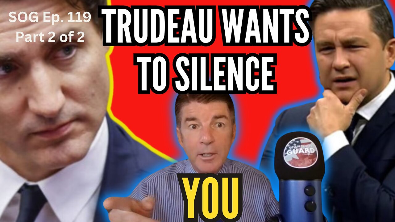 Trudeau Wants to Use Bill C-63 to Silence His Opposition in Canada | SOG Ep 119 |2 of 2