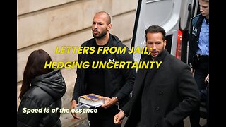 Andrew Tate Letters From Jail; Hedging Uncertainity