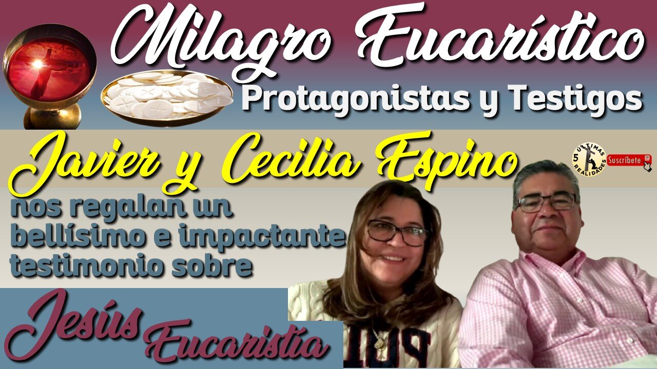 Milagro Eucarístico: Protagonistas y Testigos dan su Testimonio - Javier y Cecilia Espino