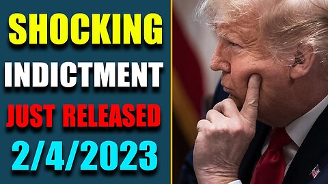 BIG WARNING!! SHOCKING INDICTMENT JUST RELEASED OF TODAY FEB 4, 2023