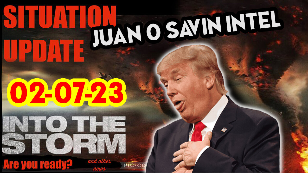 Situation Update 02/07/23 ~ Trump Return - Q Post - White Hats Intel ~ Juan O Savin Decode. SGAnon