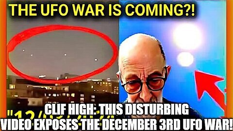 Clif High: This Disturbing Video Exposes the December 3rd UFO War