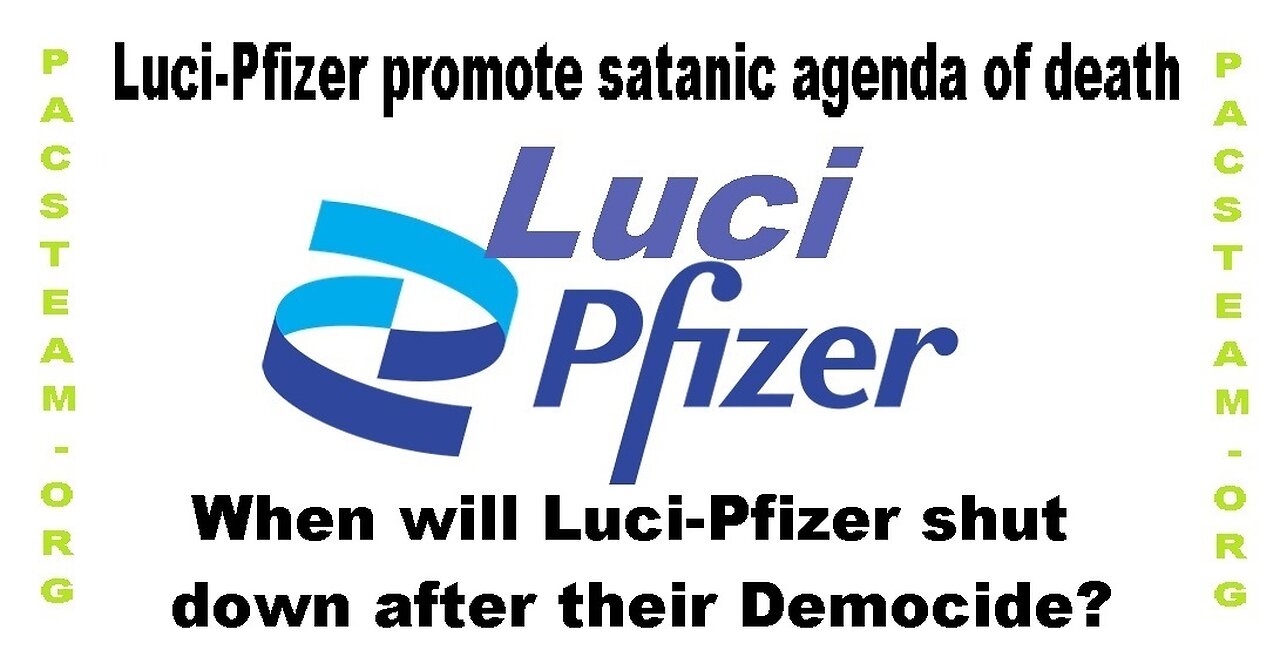 Luci-Pfizer promote satanic agenda of death