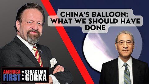 China's Balloon: What we should have done. Gordon Chang with Sebastian Gorka on AMERICA First