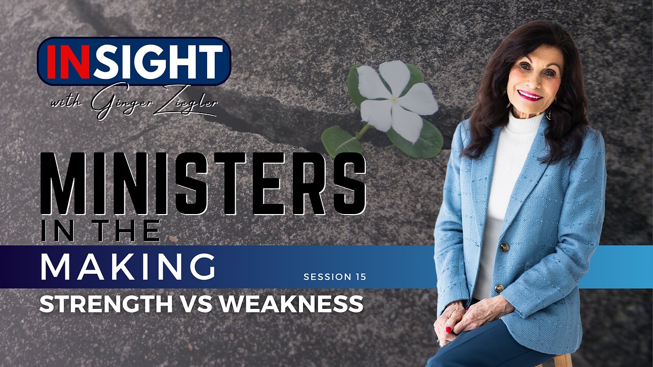 Ministers in the Making with GINGER ZIEGLER | Strength Vs. Weakness