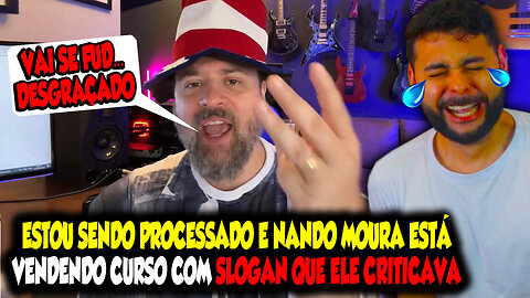 ESTOU SENDO PROCESSADO E NANDO MOURA ESTÁ VENDENDO CURSO COM O SLOGAN QUE ELE CRITICAVA