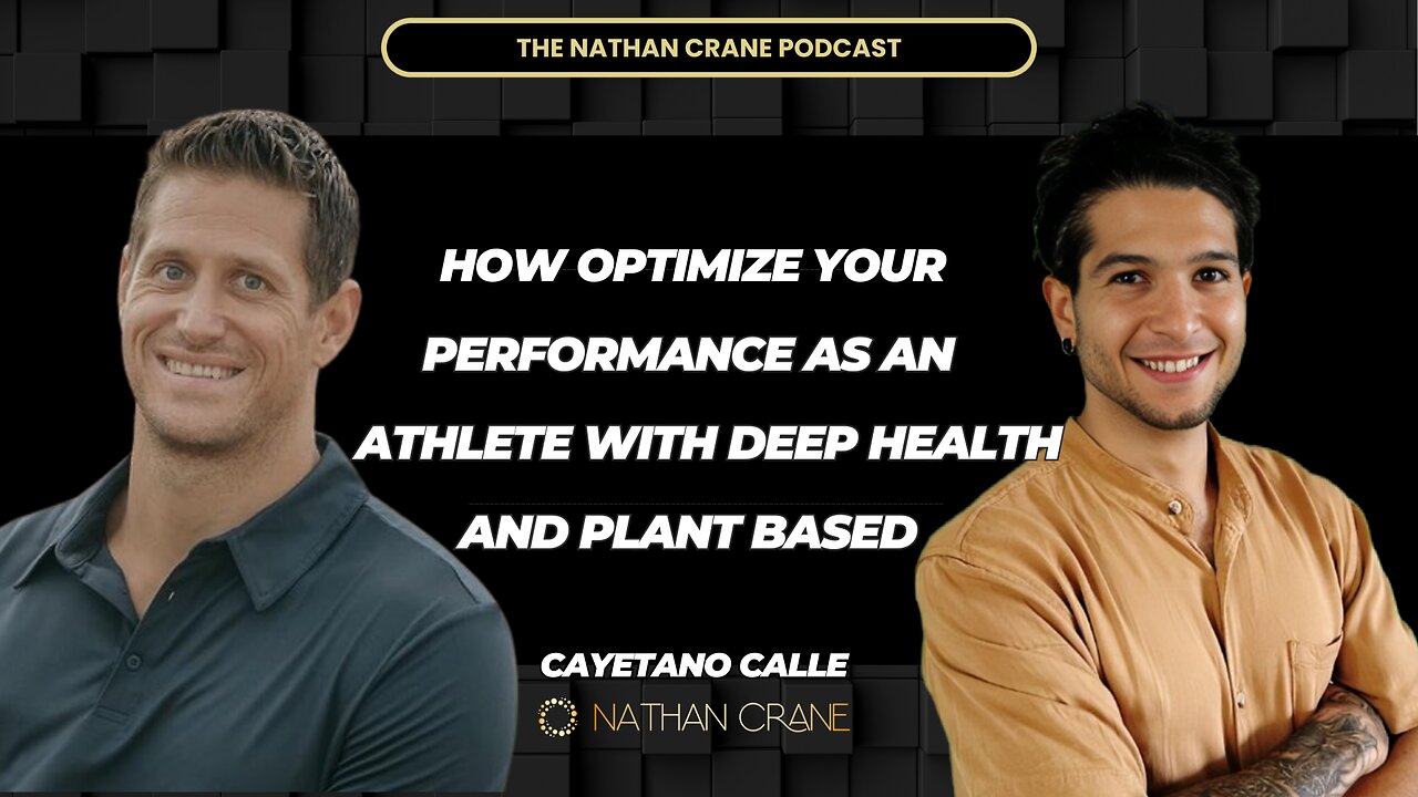 Optimizing Athlete Performance with Plant-Based Health | Cayetano Calle,Nathan Crane Podcast