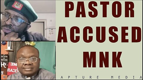 Breaking! Pastor Accused Mazi Nnamdi Kanu Not Being Innocent