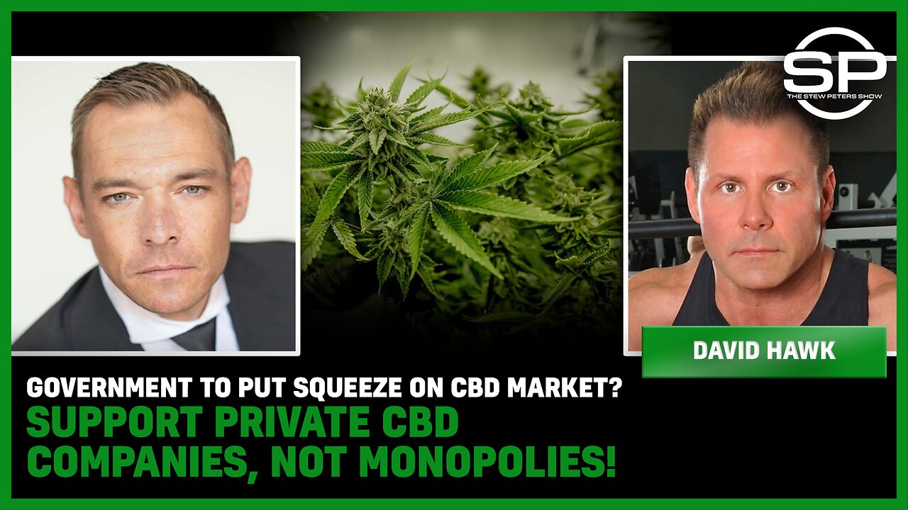 Government To Put Squeeze On CBD Market? Support Private CBD Companies, Not Monopolies!