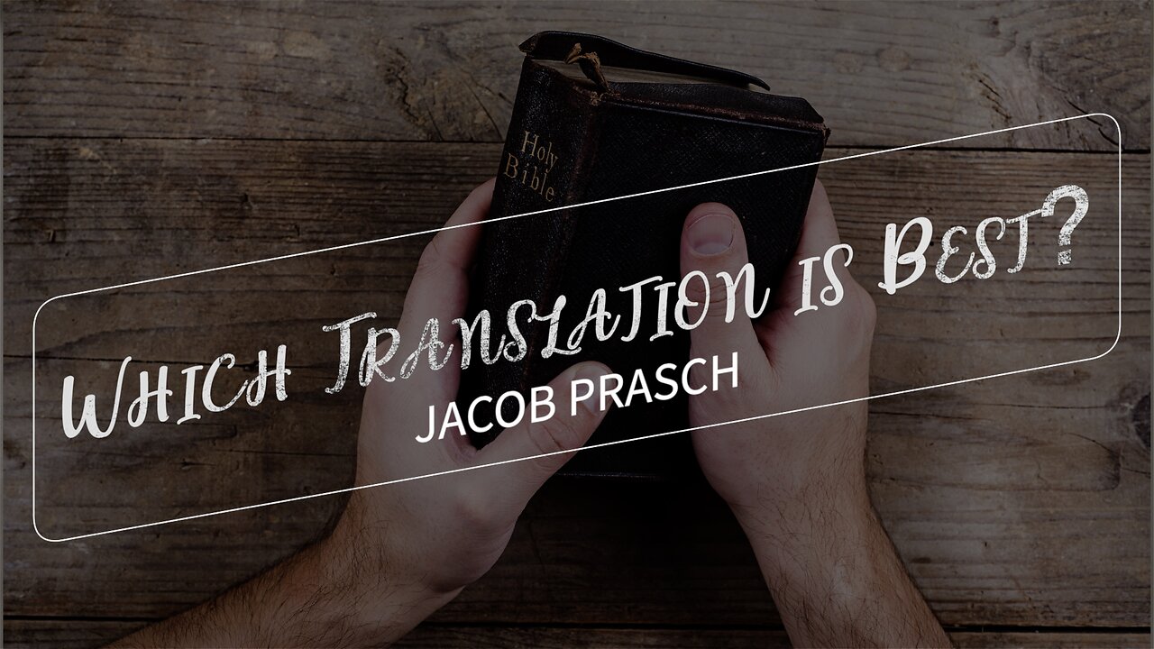 Which Translation is Best? - Jacob Prasch