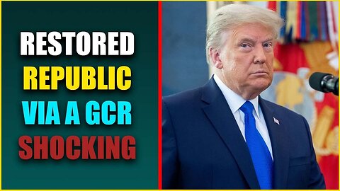 RESTORED REPUBLIC VIA A GCR UPDATE AS | TRUMP NEWS LATEST | TRUMP NEWS TODAY
