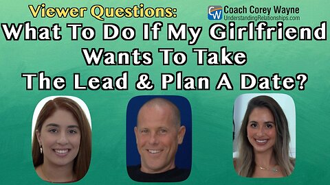 What To Do If My Girlfriend Wants To Take The Lead & Plan A Date?