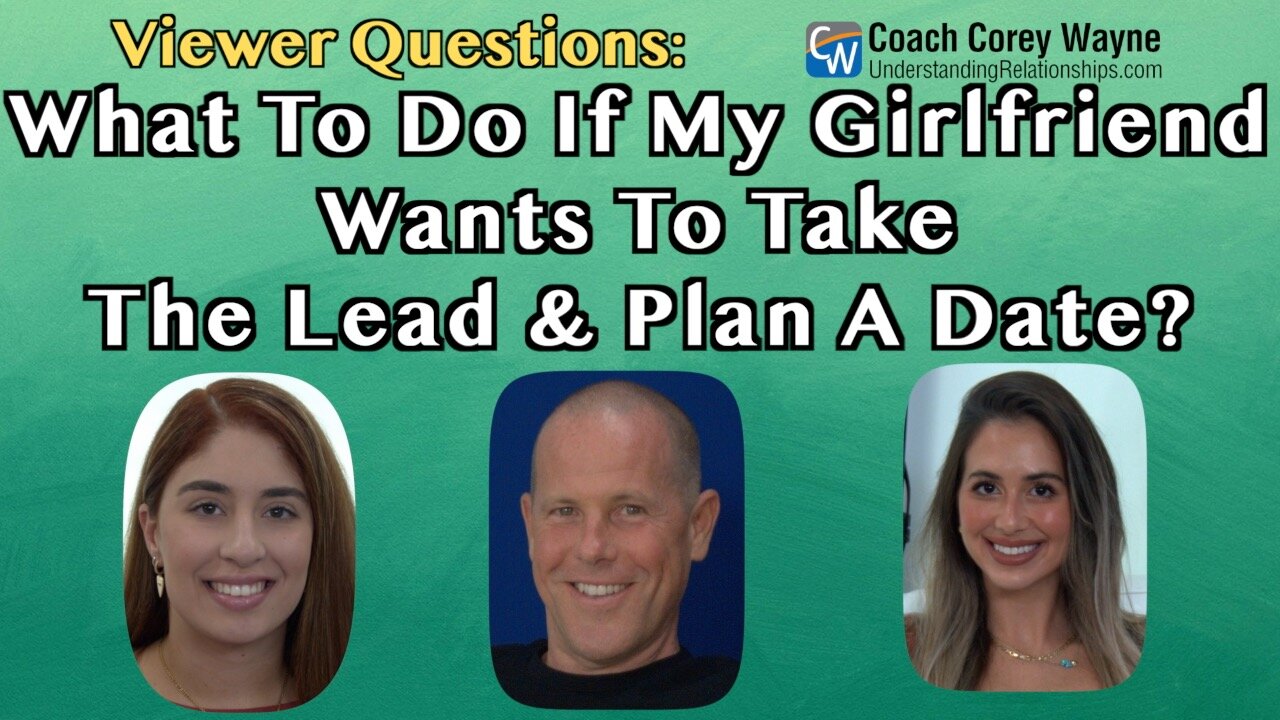 What To Do If My Girlfriend Wants To Take The Lead & Plan A Date?