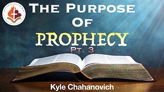 The Purpose Of Prophecy pt.3 - Kyle Chahanovich December 1st, 2024