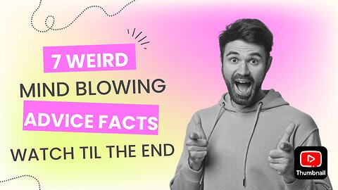 7 Weird And Mind Blowing Advice Facts To Help Improve Your Overall Life