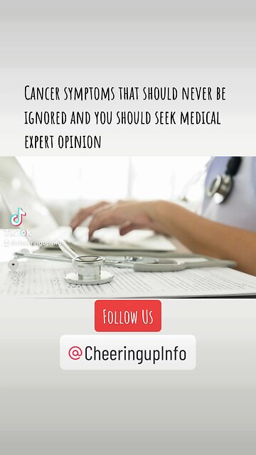 Cancer symptoms that should never be ignored and you should seek medical expert opinion
