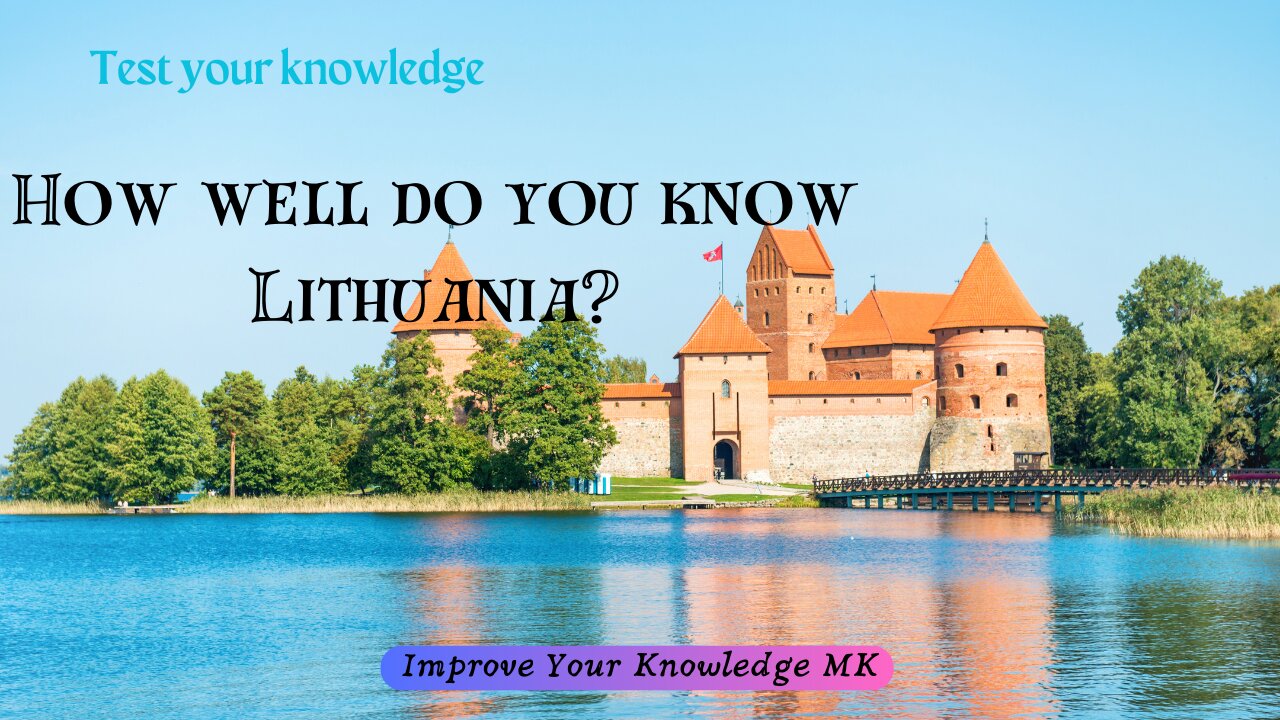 How well do you know Lithuania? 🇱🇹 | General Knowledge Quiz