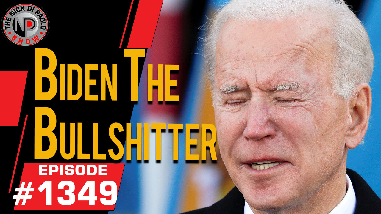 Biden The Bullshitter | Nick Di Paolo Show #1349