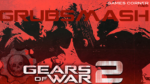 Gears Of War 2: GRUBSMASH