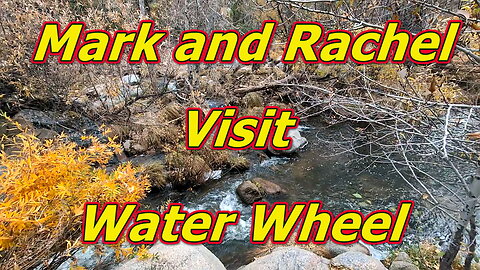 Mark and Rachel Visit Water Wheel, Payson Arizona