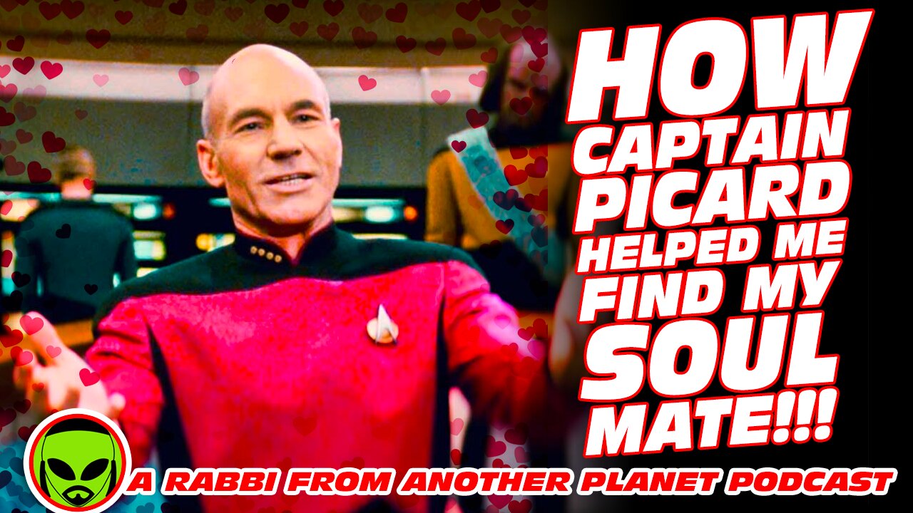 How Captain Picard Helped Me Find My Soul Mate!!!