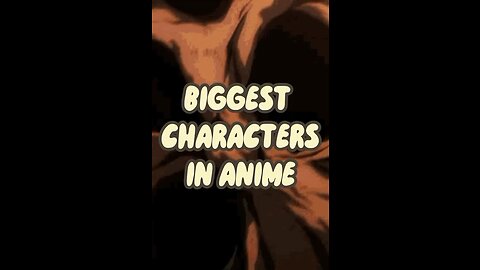 Biggest characters in anime