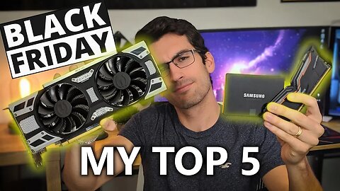 My Top 5 Black Friday Deals for PC Builders