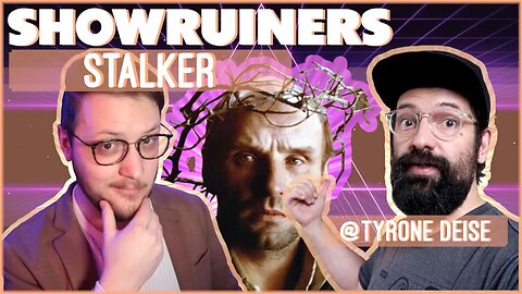 Showruiners - Stalker (1979) - A Cinematic Rorschach Test? - w/ @TyroneDeise