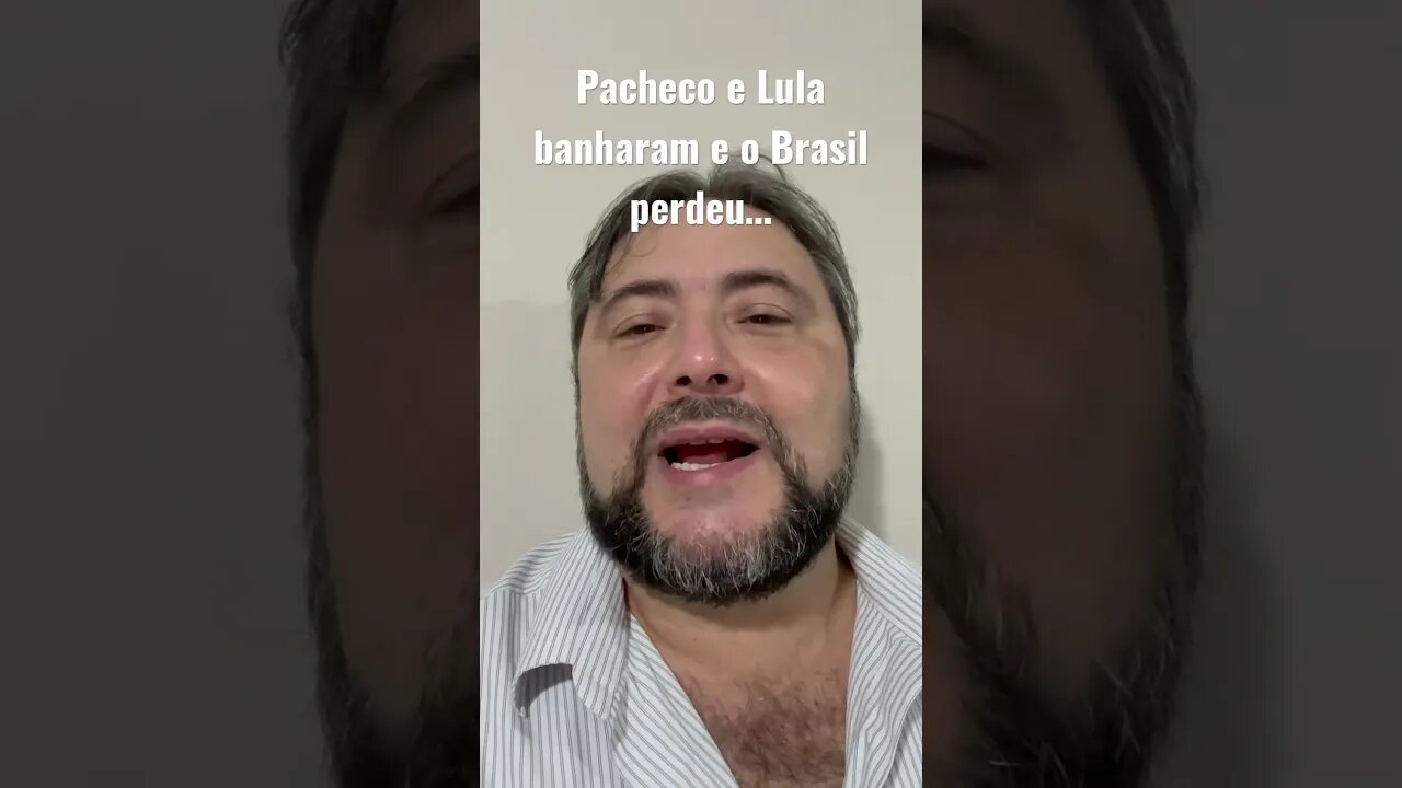 Pacheco e Lula banharam e o Brasil perdeu…