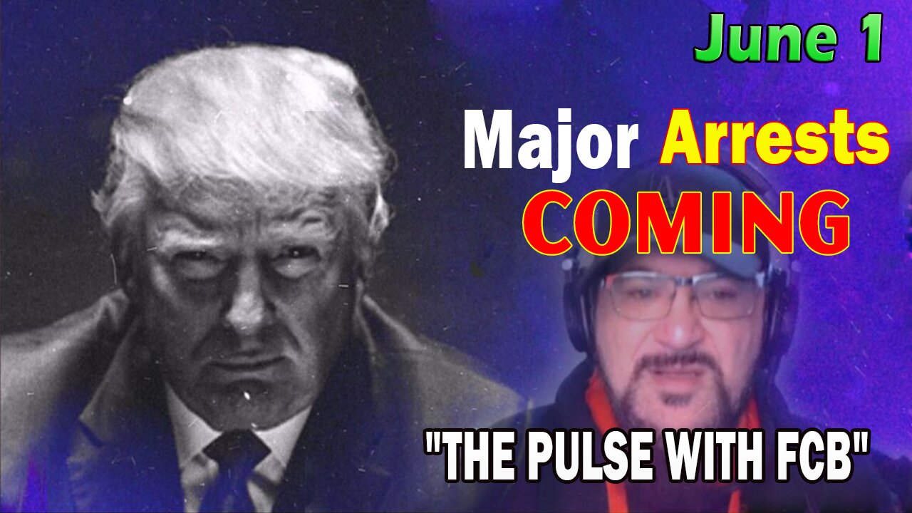 Major Decode HUGE Intel June 1: "Major Arrests Coming: THE PULSE"