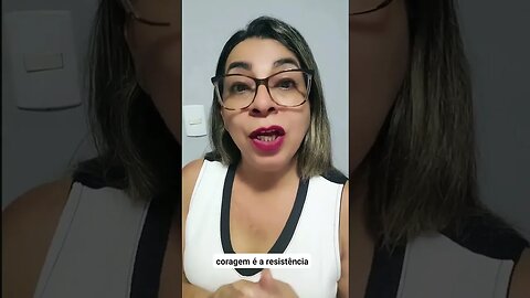 CORAGEM É RESITENCIA E DOMINIO