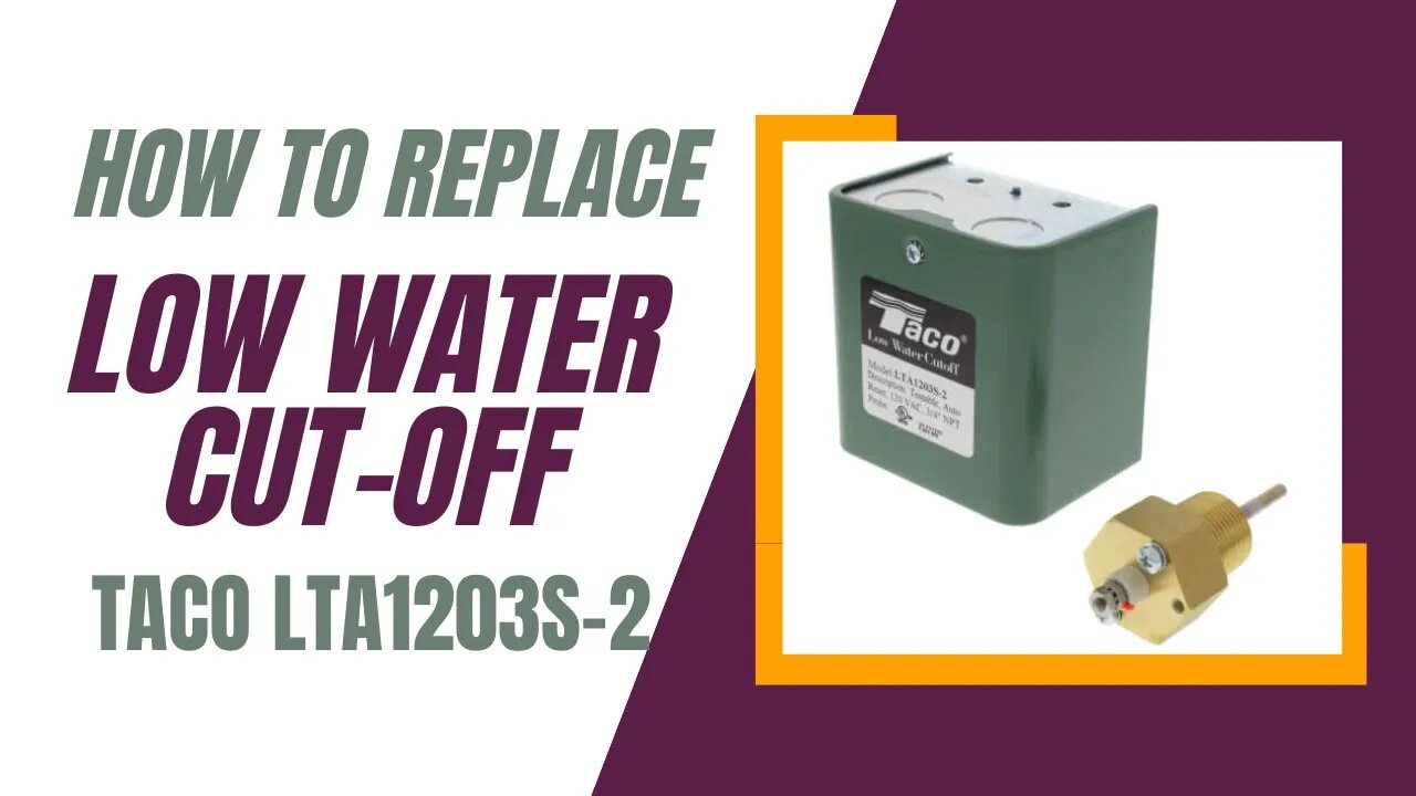 How To Replace Low Water Cut-Off (Taco LTA1203S-2)