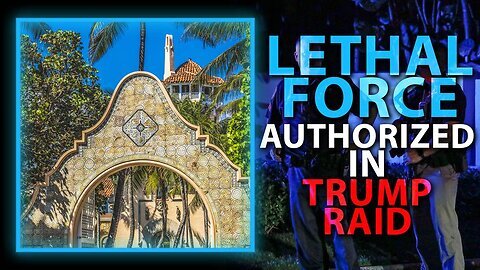 Alex Jones Learn Why Lethal Force Was Authorized In Trump Raid Mar-A-Lago info Wars show
