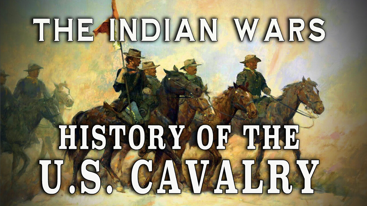 The U.S. Cavalry during The Plains Indian Wars: Pt. 1 - A History