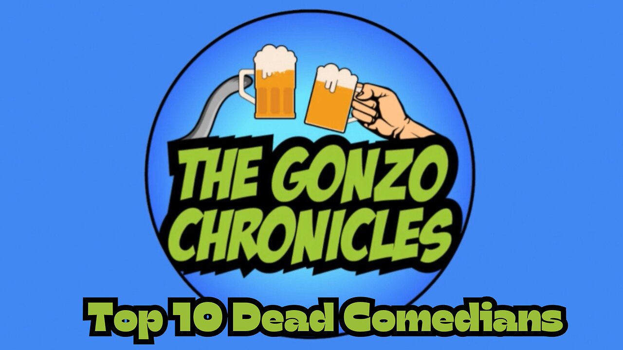 The Gonzo Chronicles : Top 10 Dead Comedians