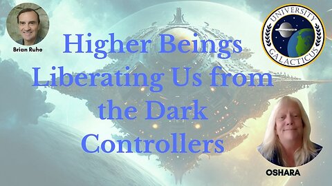 Oshara on Higher beings Liberating Us from the Dark Controllers