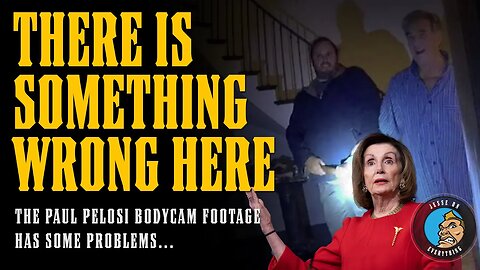 Paul Pelosi Body Cam Footage Looks ALL WRONG...