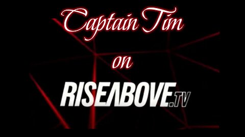 Captain Tim interviewed by Rise Above.TV