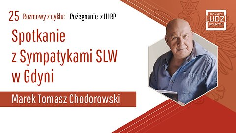 S01E25 – Pożegnanie z III RP - Spotkanie Sympatyków SLW z Markiem Tomaszem Chodorowskim