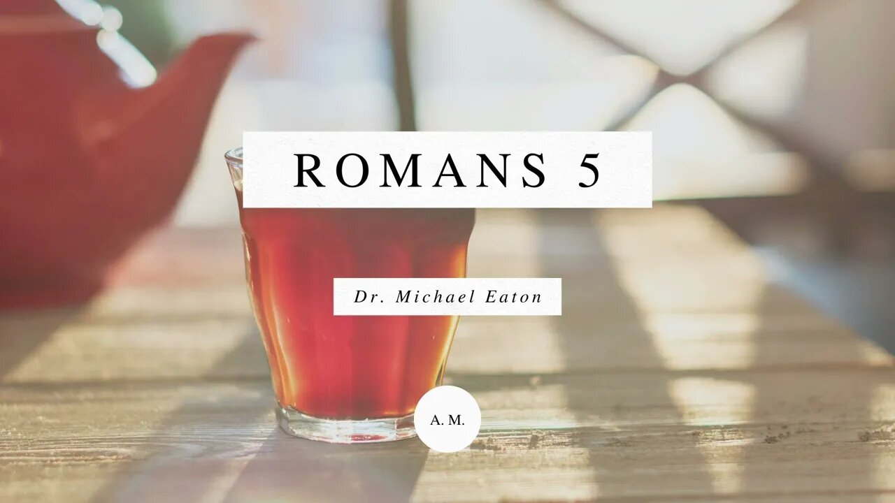 Romans 5: Grace Abounds Much More with Dr. Michael Eaton