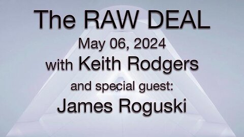 The Raw Deal (6 May 2024) with Keith Rodgers and featuring James Roguski