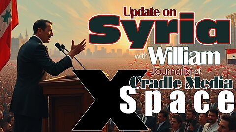 Update on Syria! Interview with William Journalist from Cradle Media /// X Space 11.30.24
