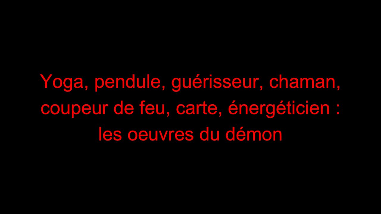 Yoga, pendule, guérisseur, chaman, coupeur de feu, carte, énergéticien : les œuvres du démon