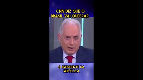 CNN diz que o Brasil vai quebrar
