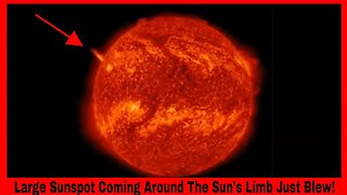Large Sunspot Coming Around The Sun's Limb Just Blew!
